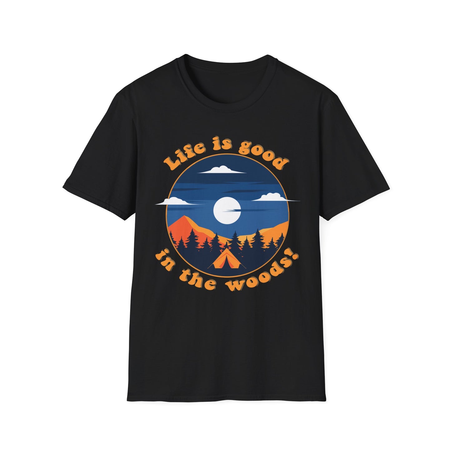 Life is good in the woods - Softstyle T-Shirt