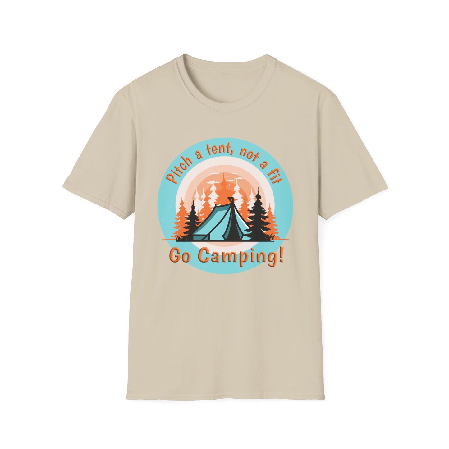 Pitch a tent, not a fit - Softstyle T-Shirt