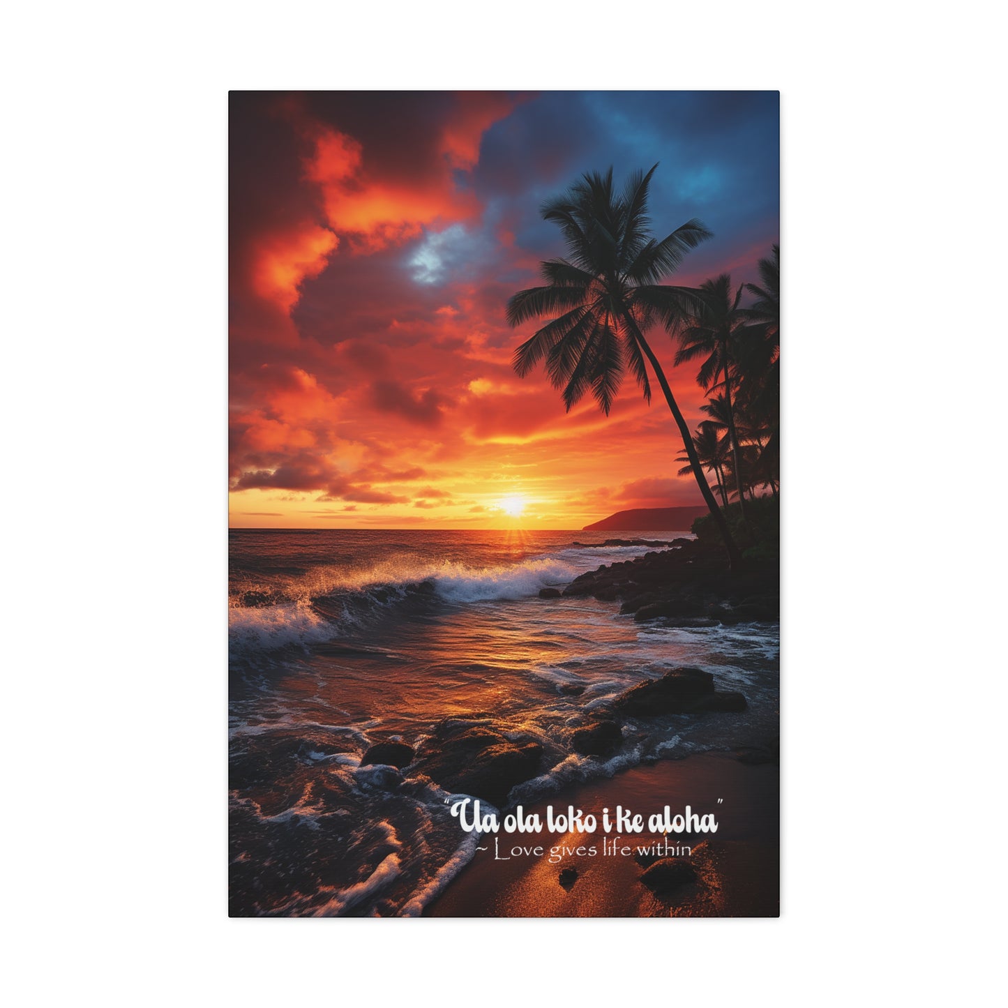 Hawaiian Sunset, Love Gives Life Within - Canvas Gallery Wraps