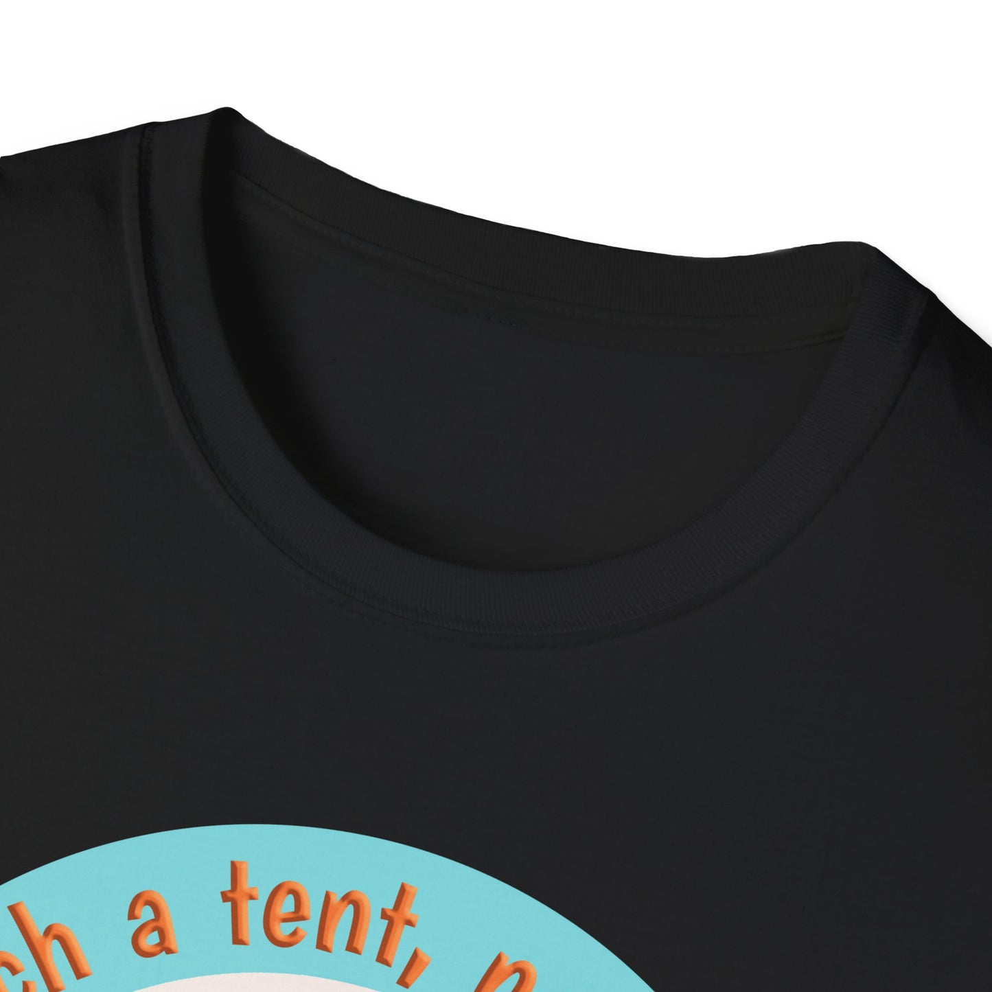 Pitch a tent, not a fit - Softstyle T-Shirt