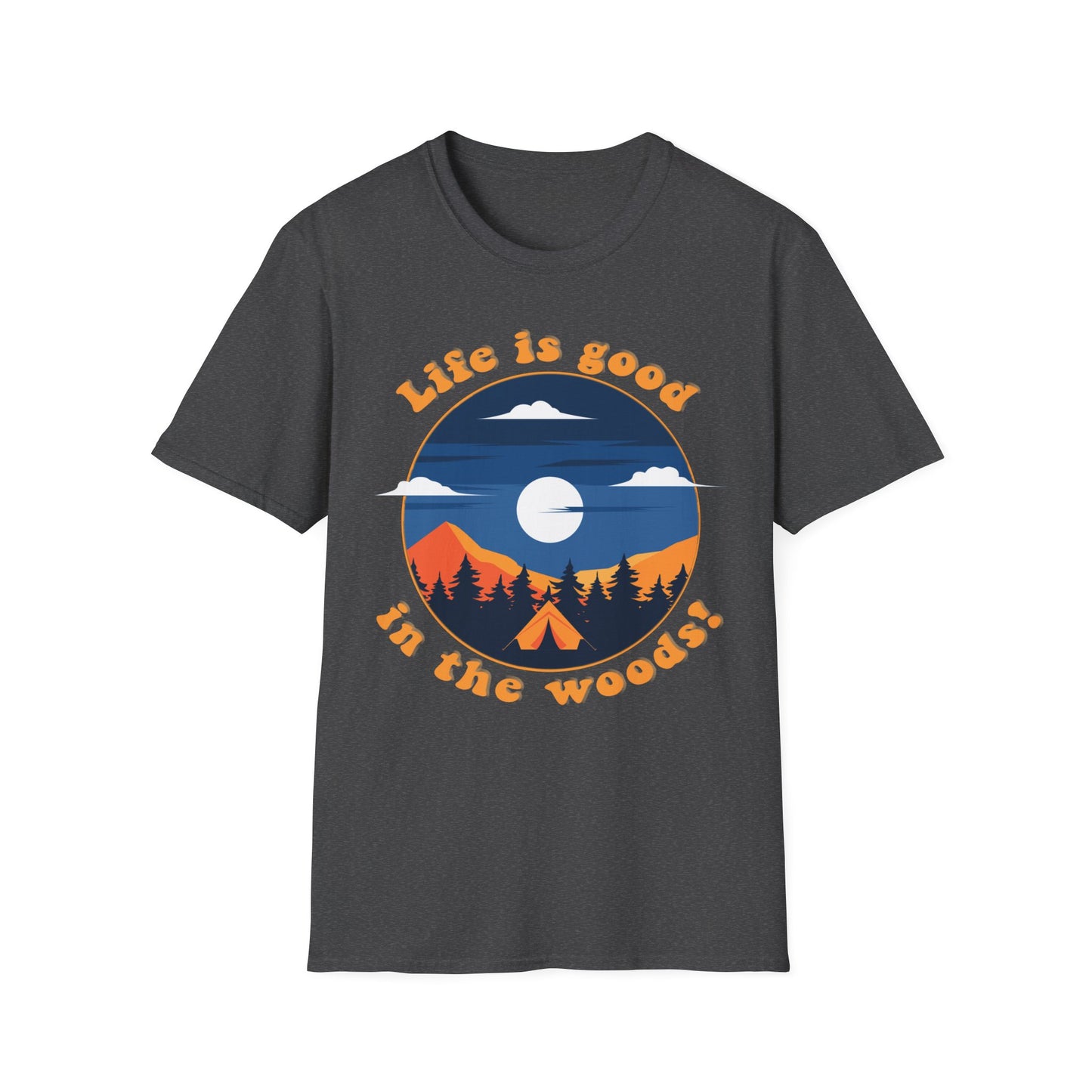 Life is good in the woods - Softstyle T-Shirt