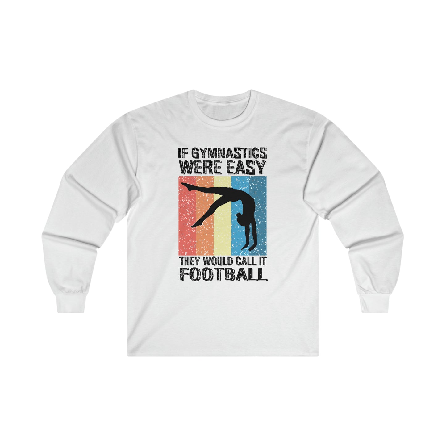 If Gymnastics Were Easy - Ultra Cotton Long Sleeve Tee