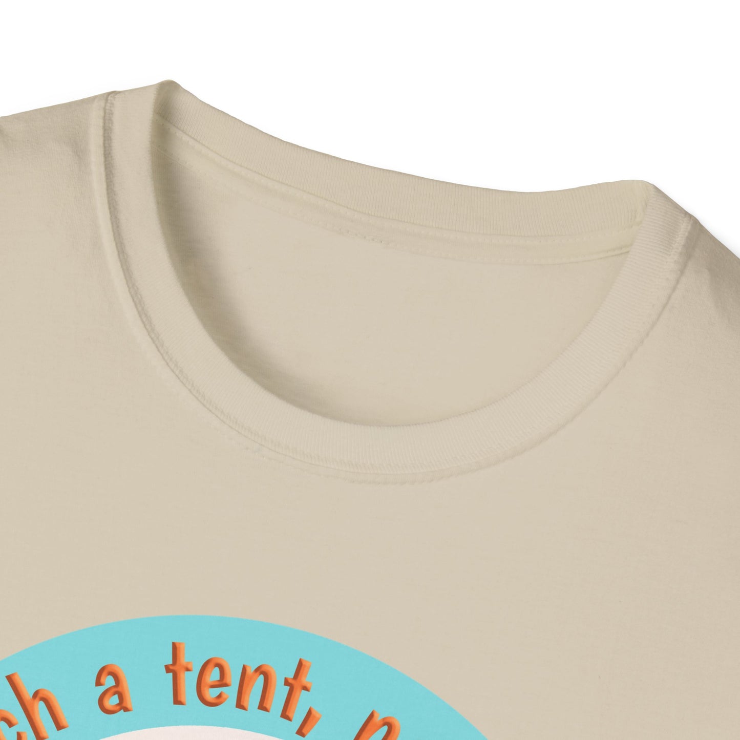 Pitch a tent, not a fit - Softstyle T-Shirt