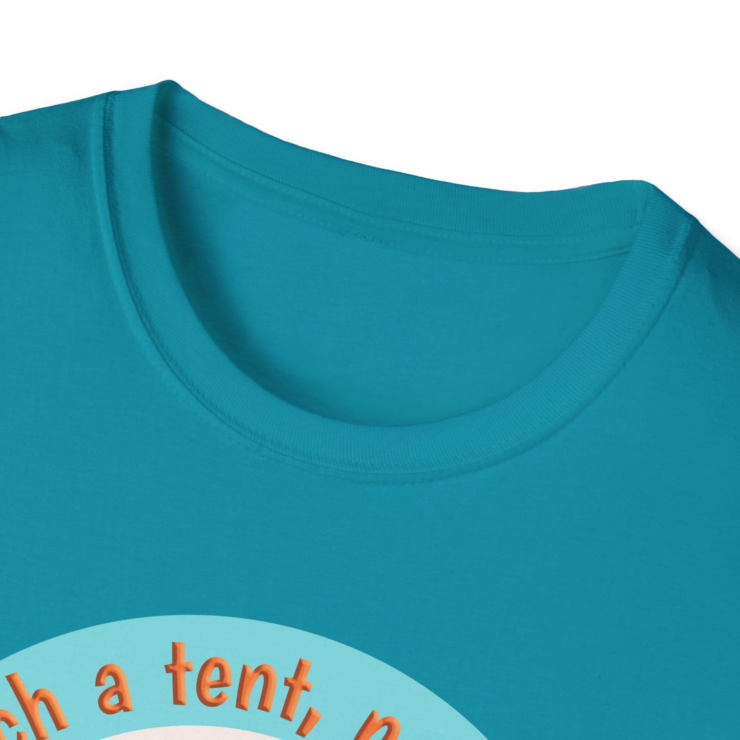 Pitch a tent, not a fit - Softstyle T-Shirt