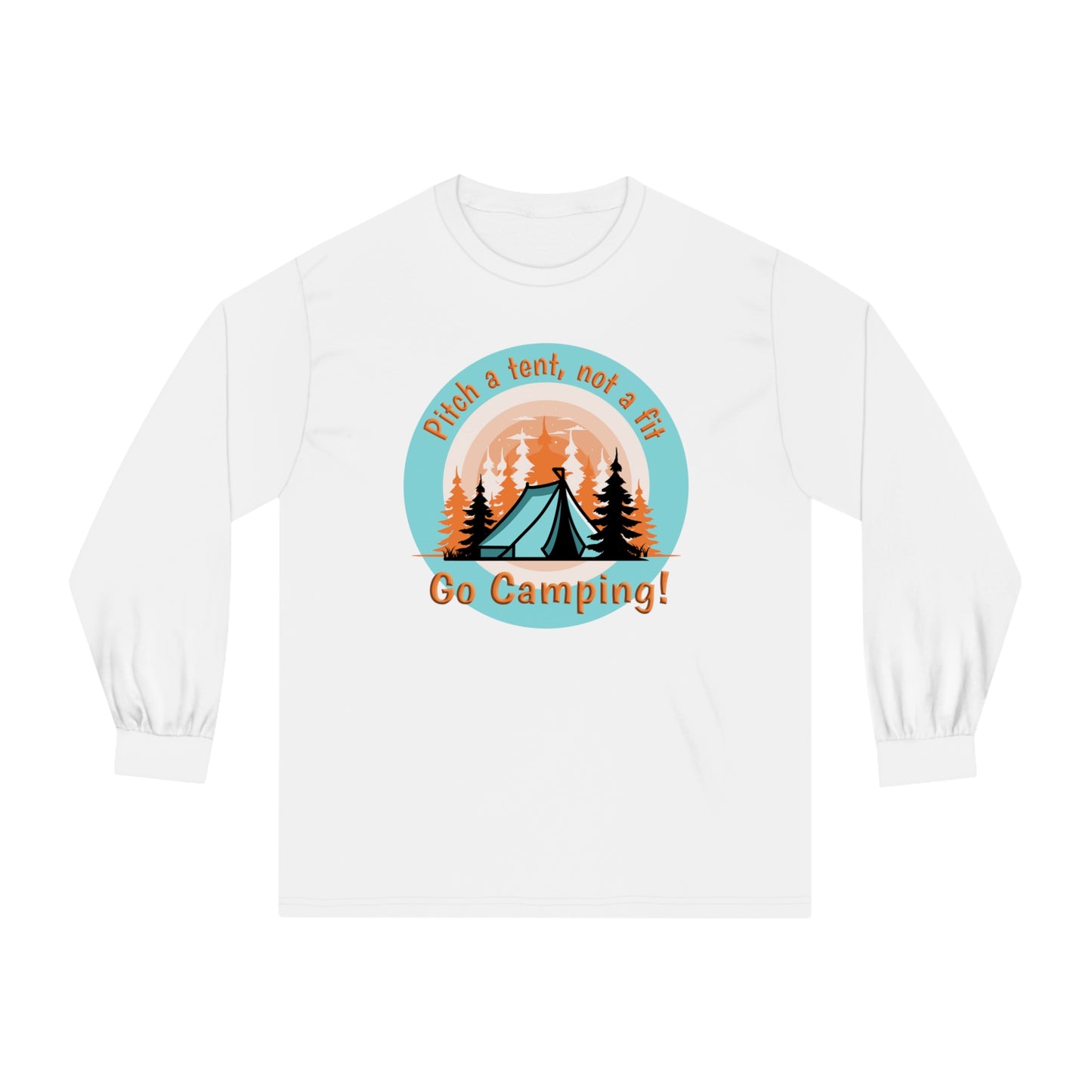 Pitch a tent, not a fit - Classic Long Sleeve T-Shirt